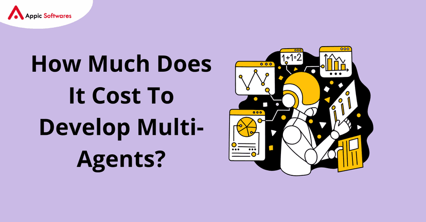 Cost To Develop Multi-Agents | Appic Softwares