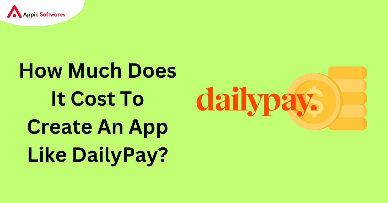 Create An App Like DailyPay | Appic Software