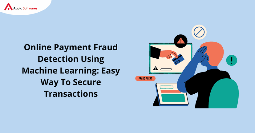 Online Payment Fraud Detection Using Machine Learning | Appic Softwares