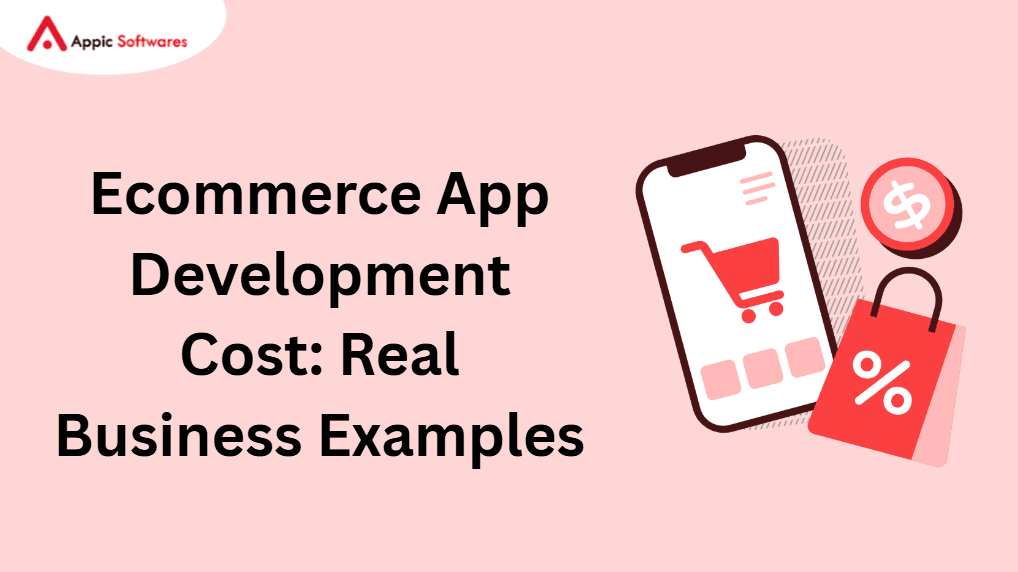 Ecommerce App Development Cost 2026: Real Business Examples