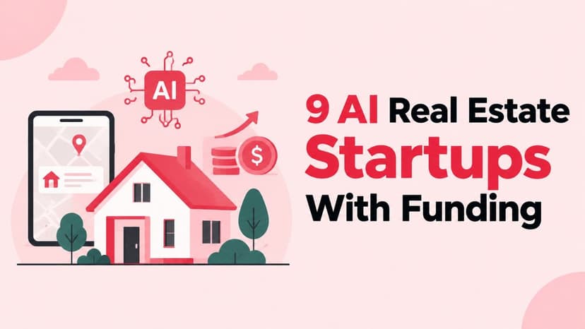 9 AI Real Estate Startups With Funding in 2026