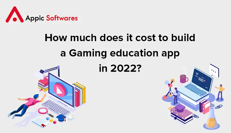 How much does it cost to build a Gaming education app in 2022?