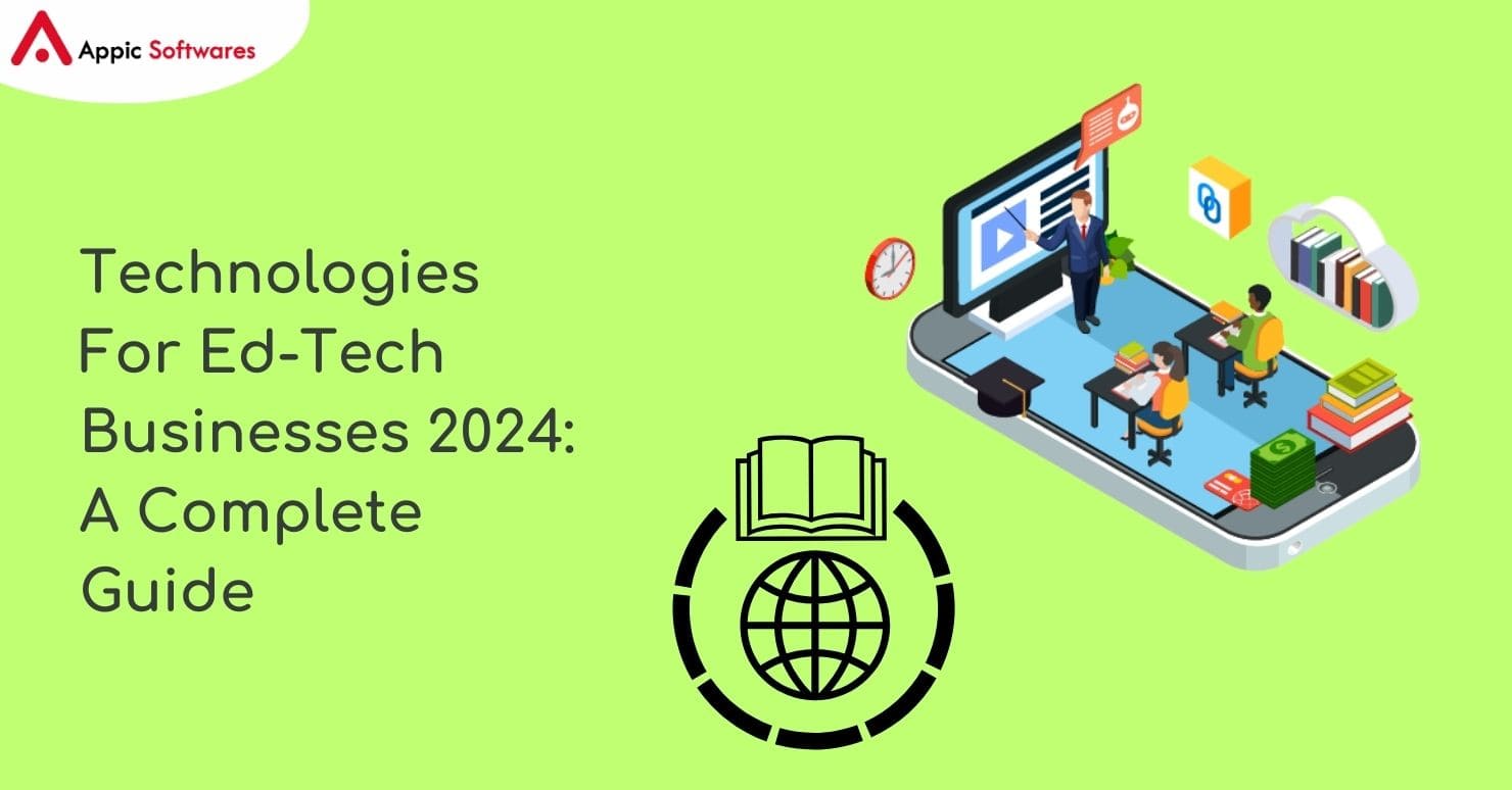 Technologies For Ed-Tech Businesses 2024: A Complete Guide