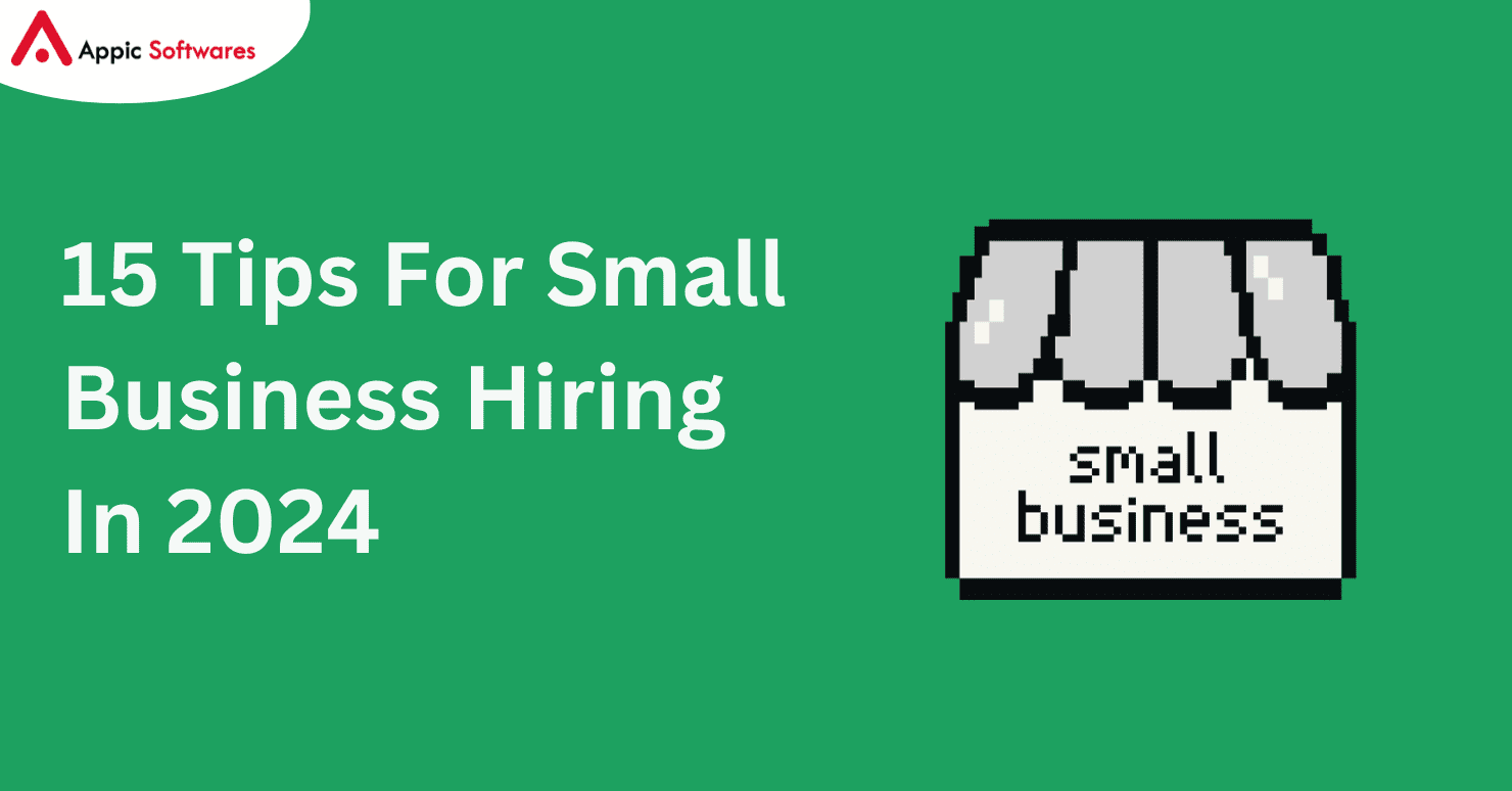 15 Tips For Small Business Hiring In 2024