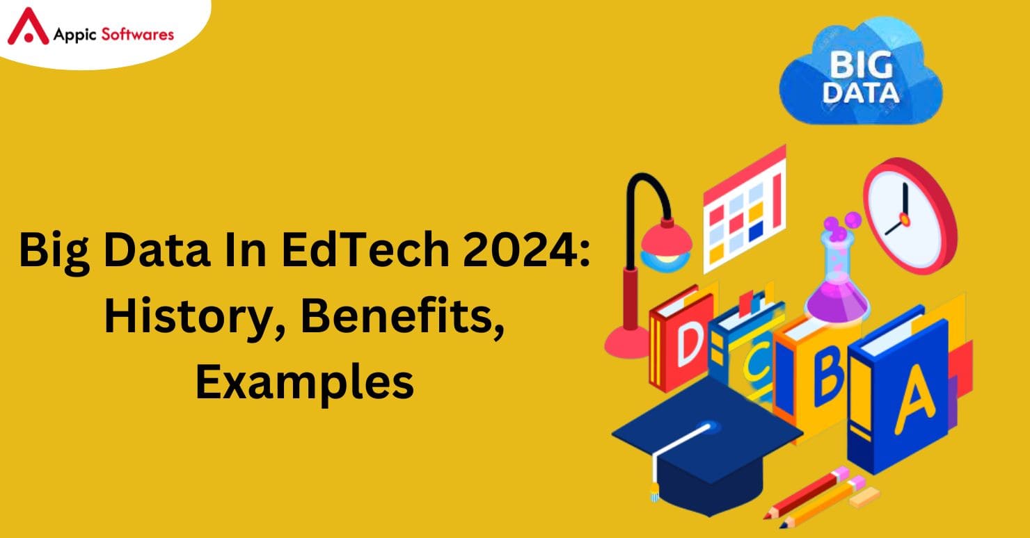 Big Data In EdTech 2024: History, Benefits, Examples