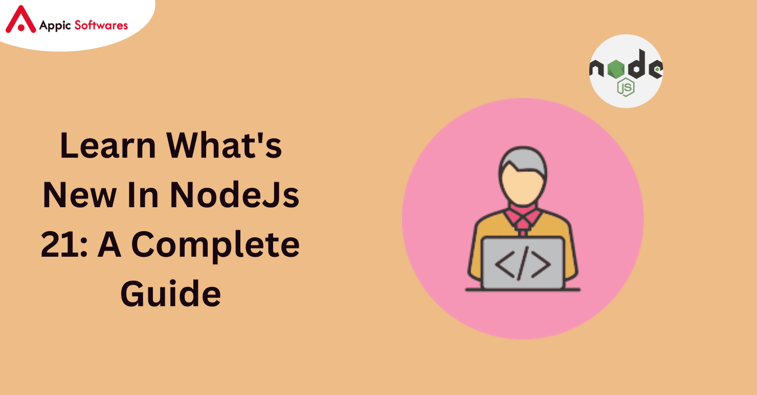 Learn What's New In NodeJs 21: A Complete Guide