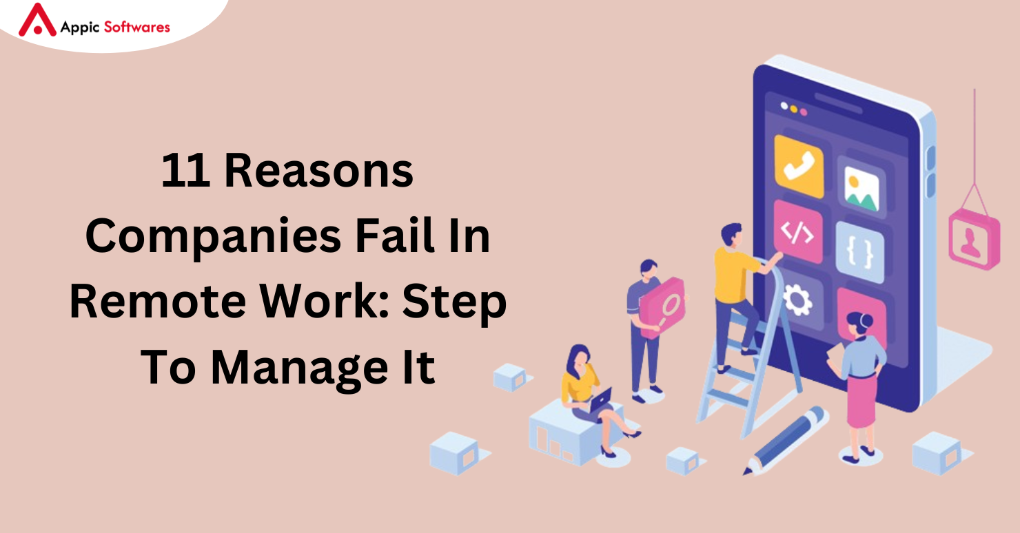 11 Reasons Companies Fail In Remote Work: Step To Manage It