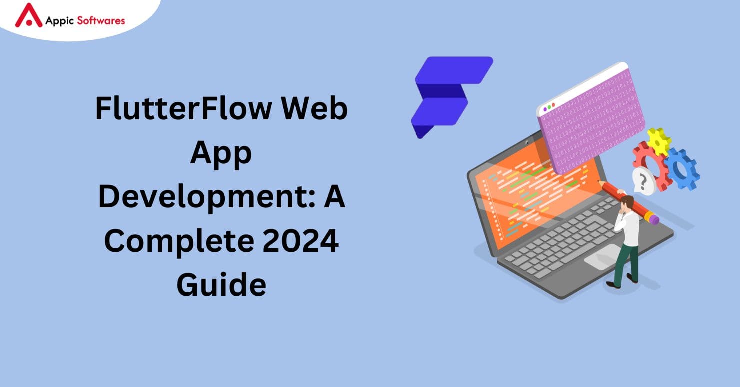 FlutterFlow Web App Development: A Complete 2024 Guide