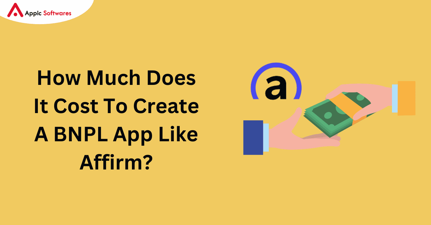 How Much Does It Cost To Create A BNPL App Like Affirm In 2024?