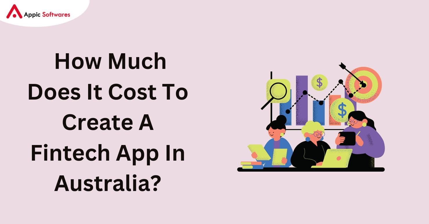  How Much Does It Cost To Create A Fintech App In Australia 2024?