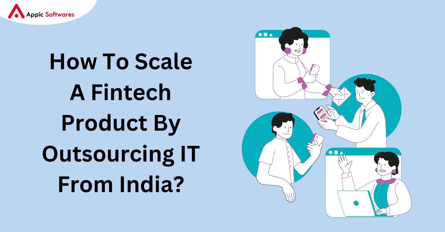 How To Scale A Fintech Product By Outsourcing IT From India?