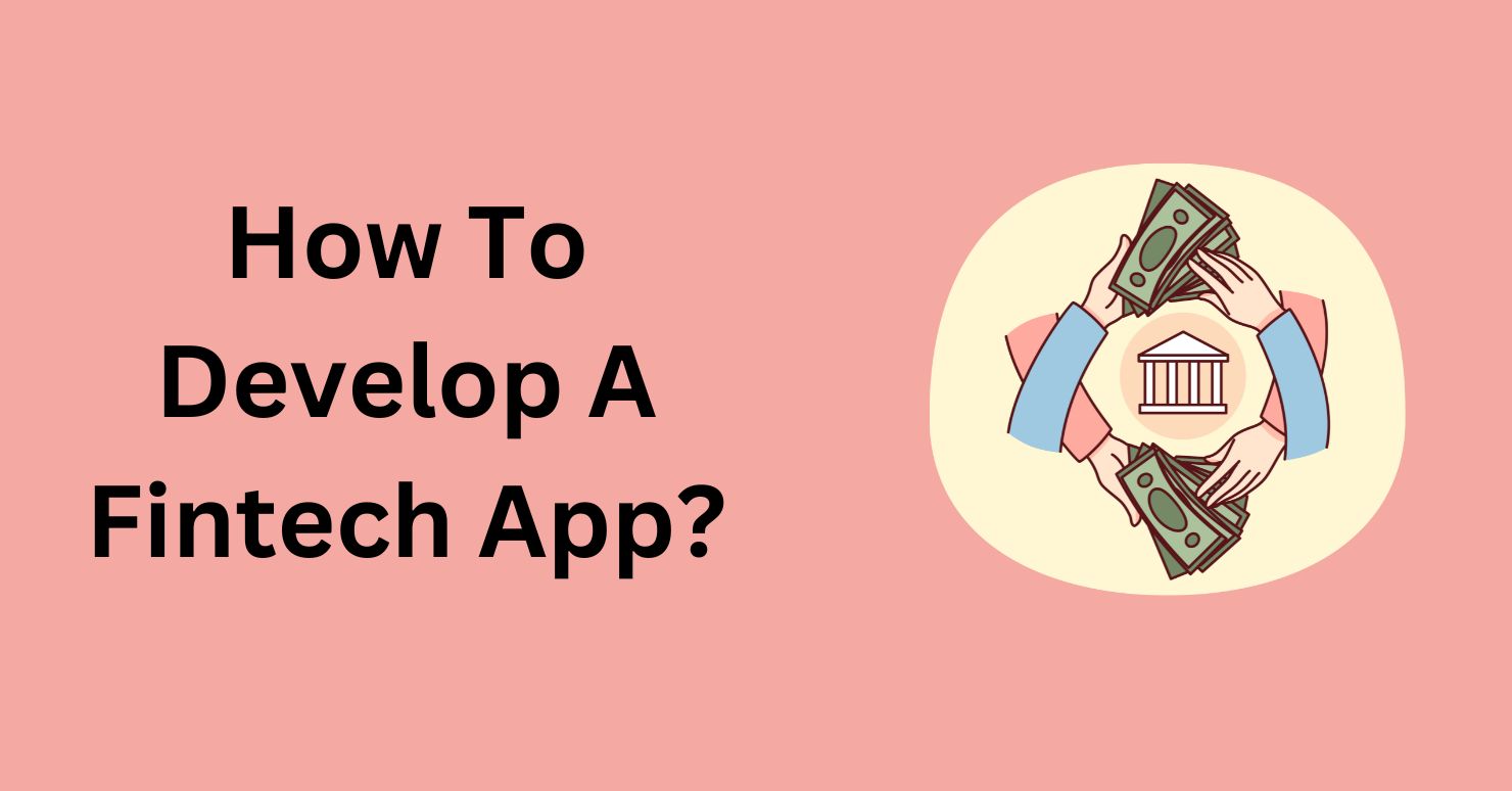 How To Develop A Fintech App In 2024?