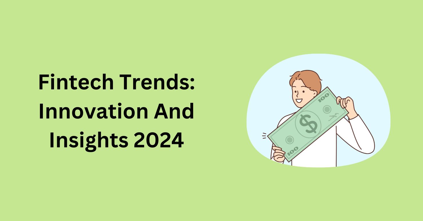 FinTech Trends: Innovation And Insights 2024