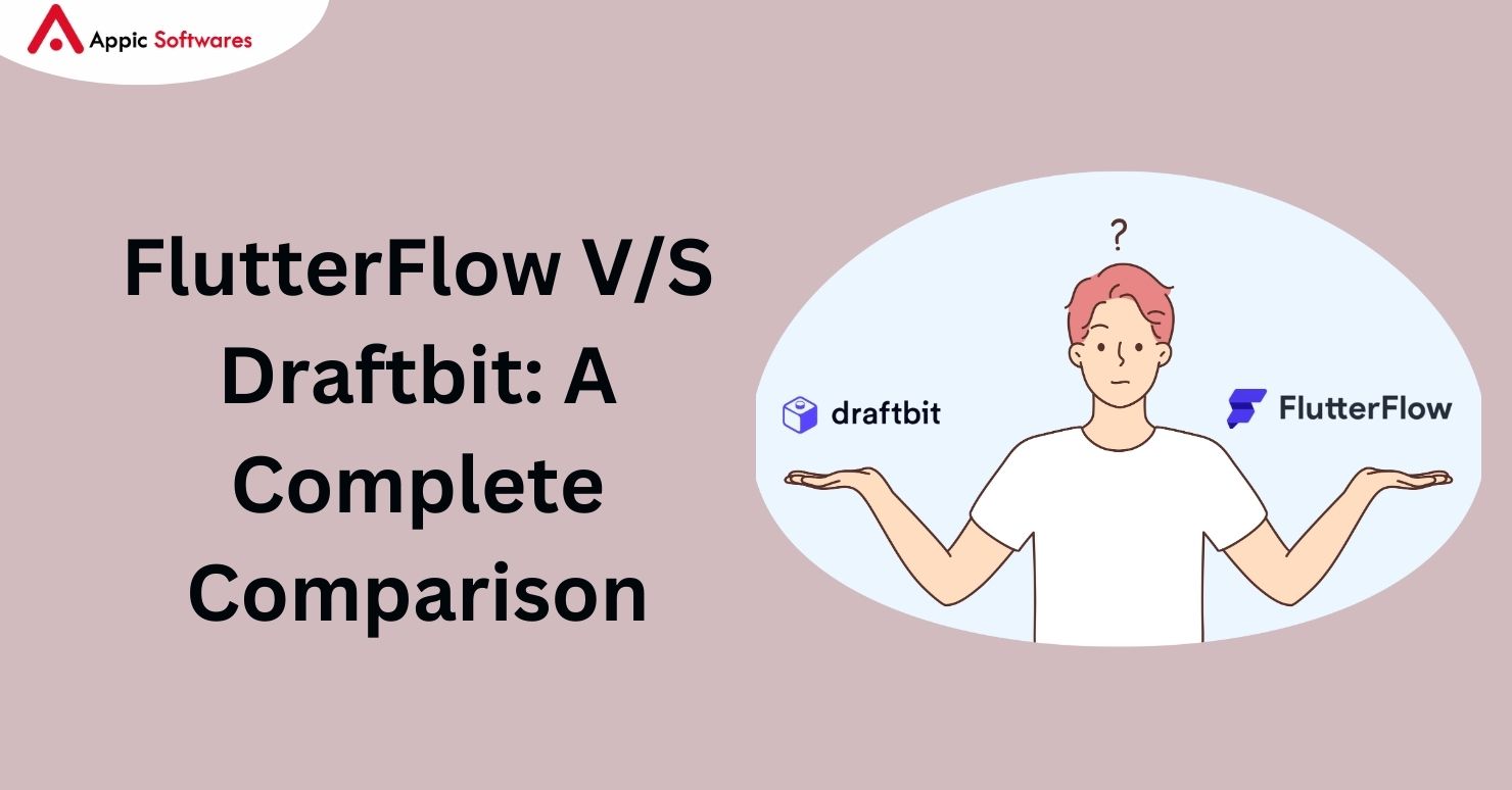 FlutterFlow V/S Draftbit: A Complete 2024 Comparison