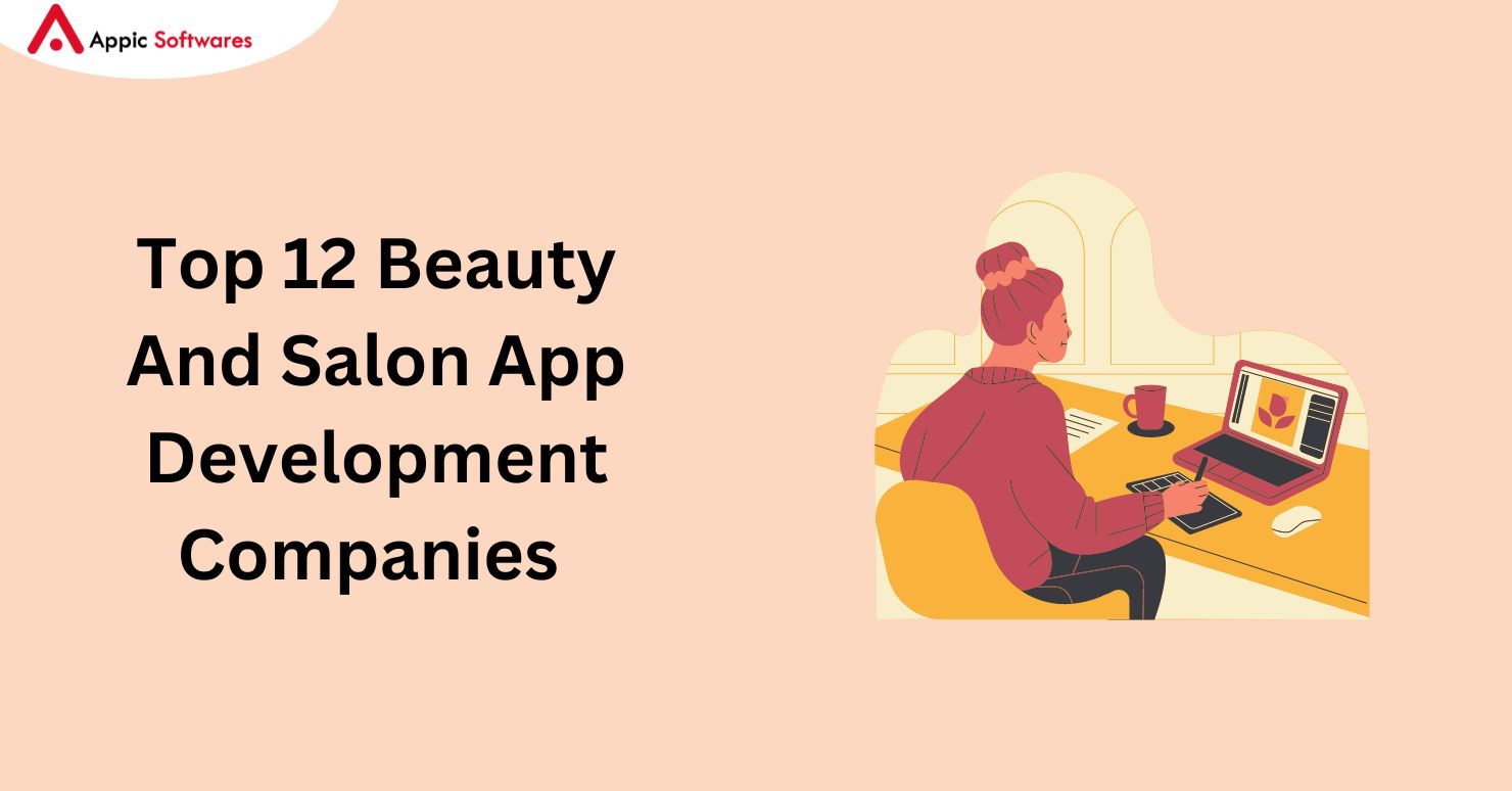 Top 12 Beauty And Salon App Development Companies In 2024