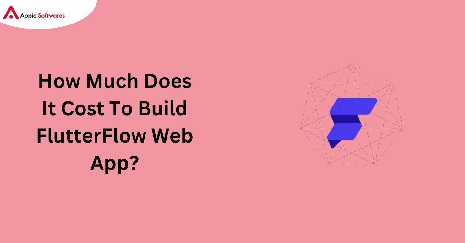 How Much Does It Cost To Build FlutterFlow Web App In 2024?