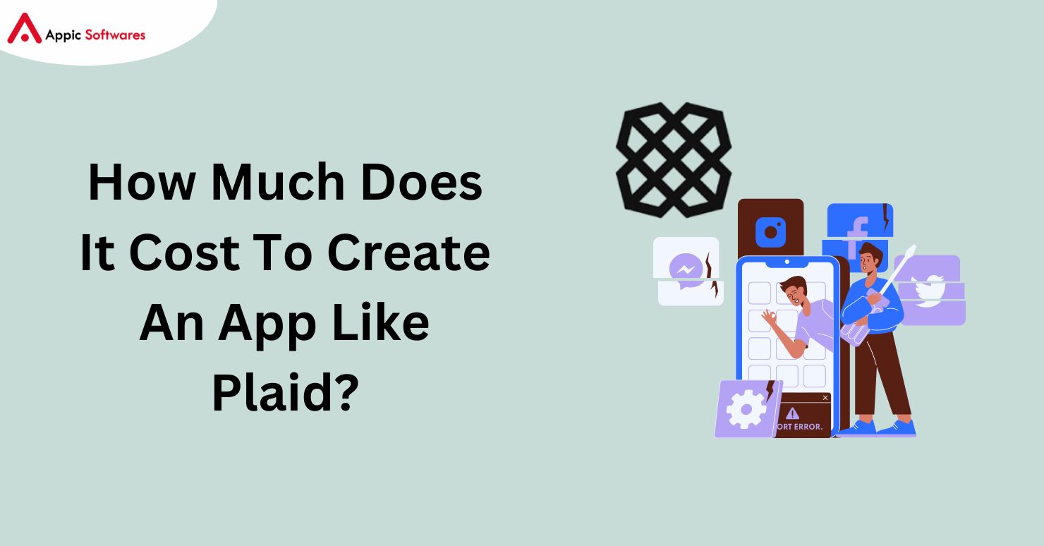 How Much Does It Cost To Create An App Like Plaid In 2024?