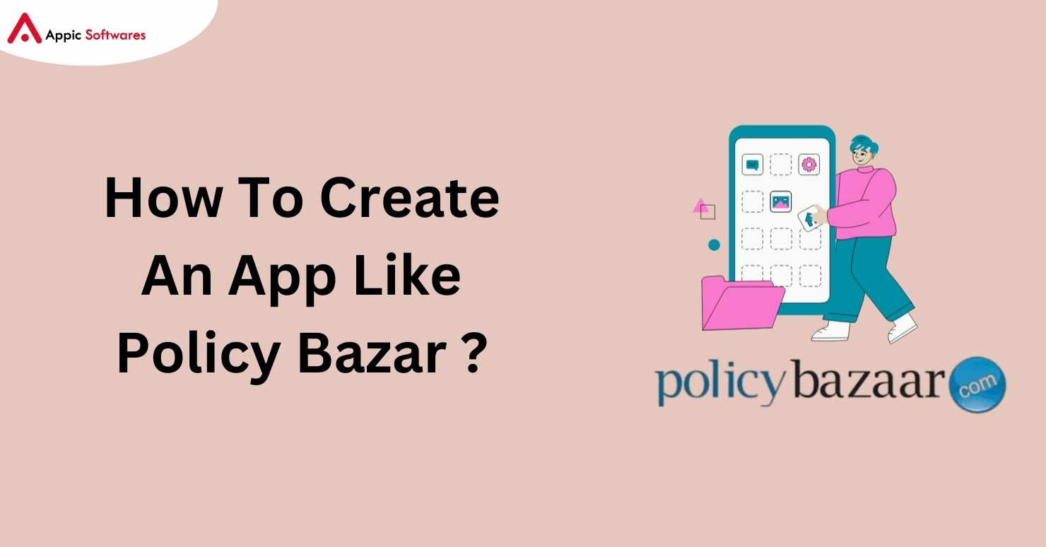 How To Create An App Like Policy Bazar In 2024?