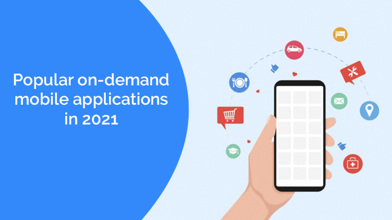 POPULAR ON-DEMAND MOBILE APPLICATIONS IN 2021
