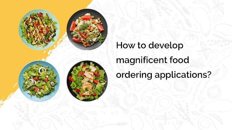 Develop food ordering applications
