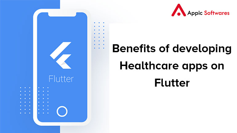 Benefits of developing Healthcare apps on Flutter