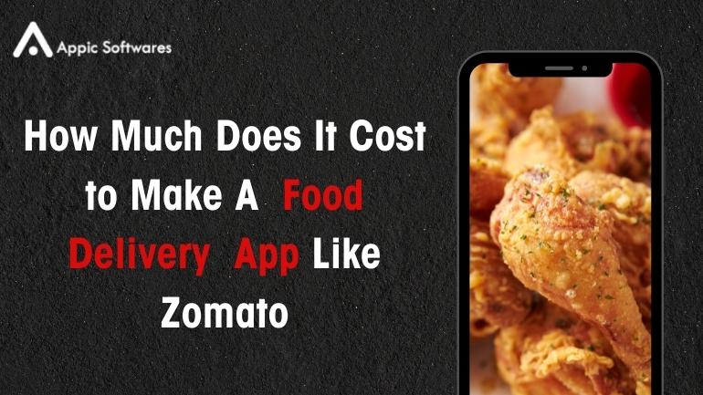 How Much Does It Cost to Make A  Food Delivery  App Like Zomato