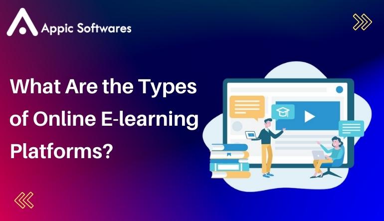 What Are the Types of Online E-learning Platforms?