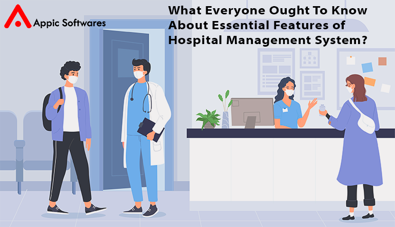 What Everyone Ought To Know About Essential Features of Hospital Management System?