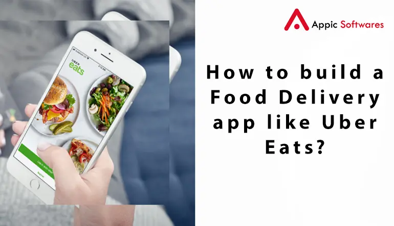 How to build a food delivery app like Uber Eats?