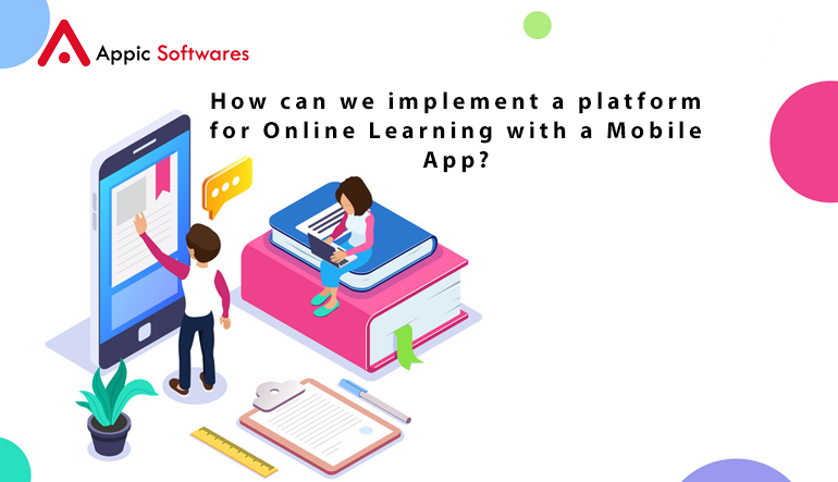 How can we implement a platform for Online Learning with a Mobile App?