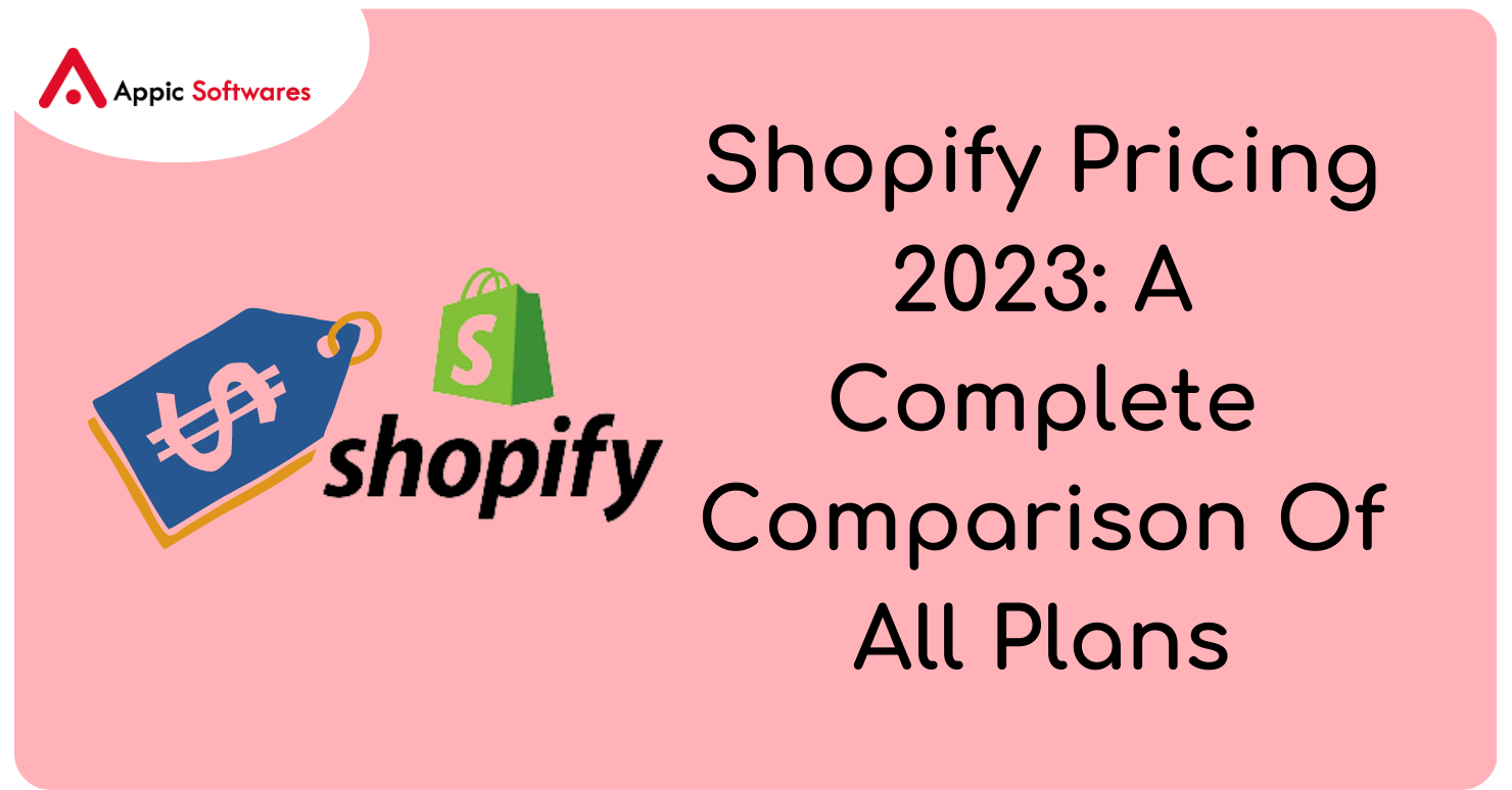 Shopify Pricing 2023: A Complete Comparison Of All Plans