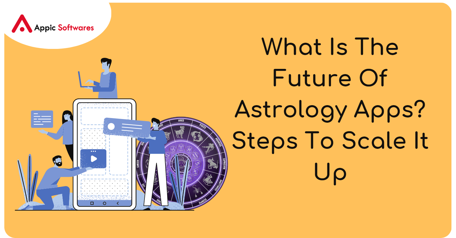 What Is The Future Of Astrology Apps?: Steps To Scale It Up