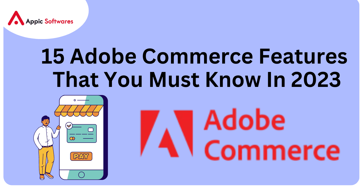 15 Adobe Commerce Features That You Must Know In 2023