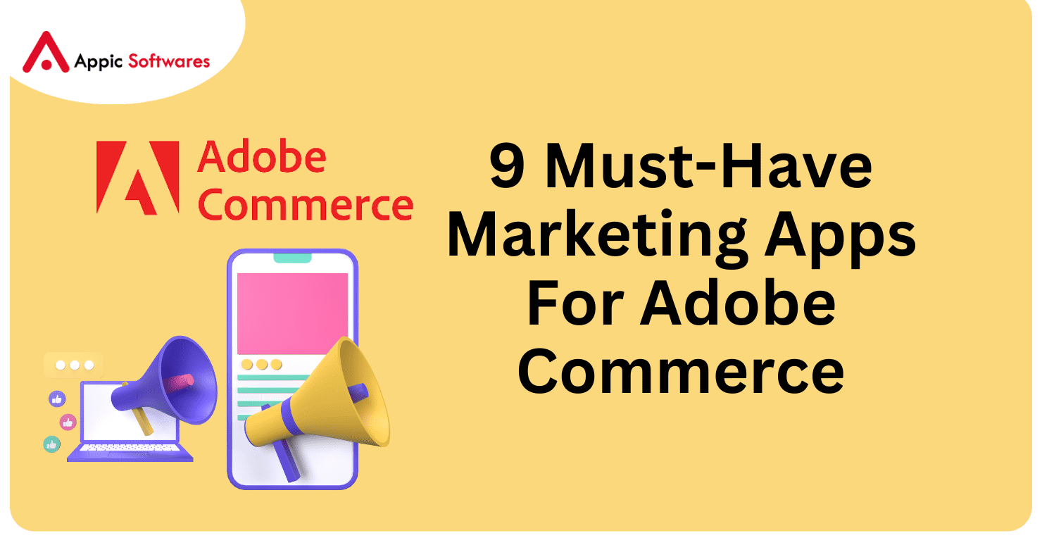 9 Must-Have Marketing Apps For Adobe Commerce