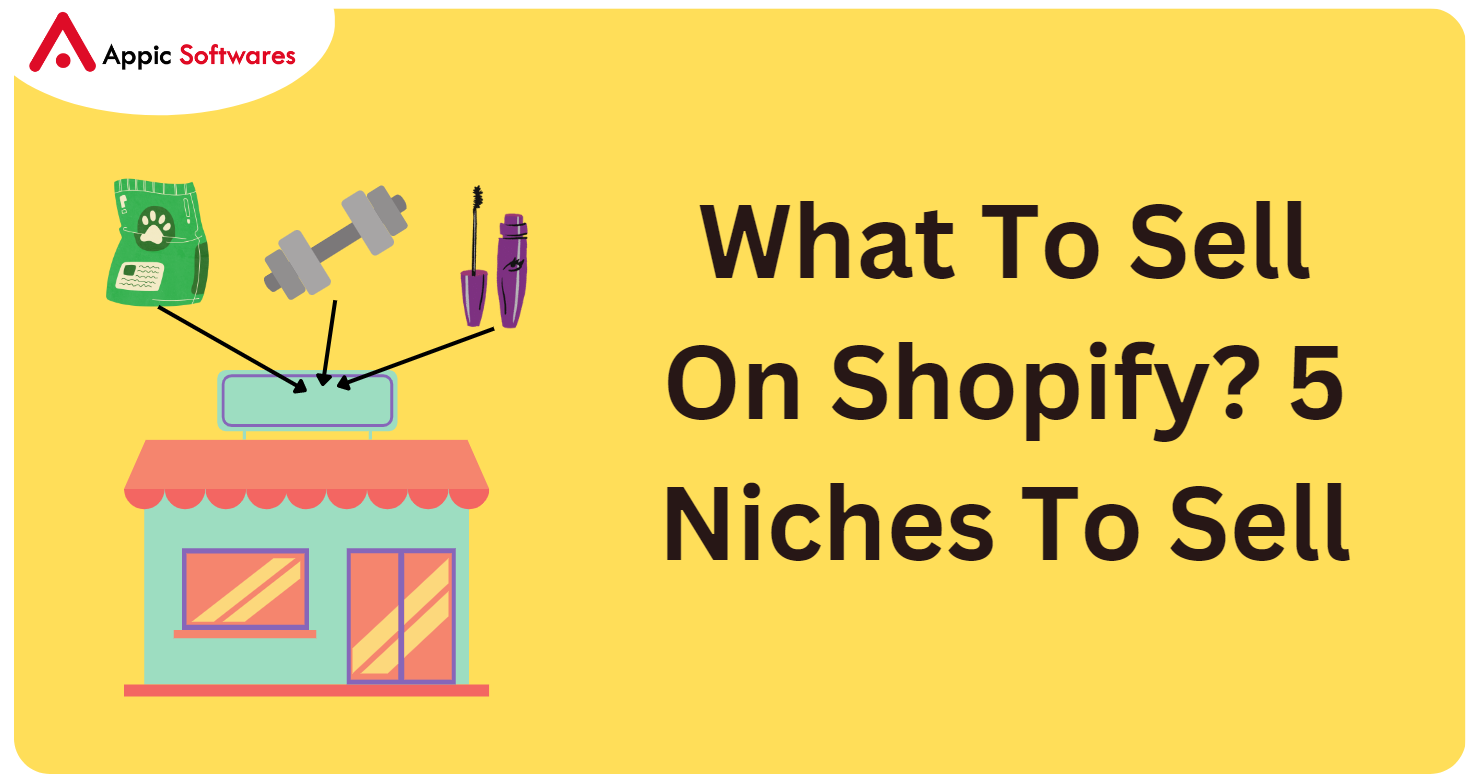 What To Sell On Shopify? 5 Niches To Sell In 2023