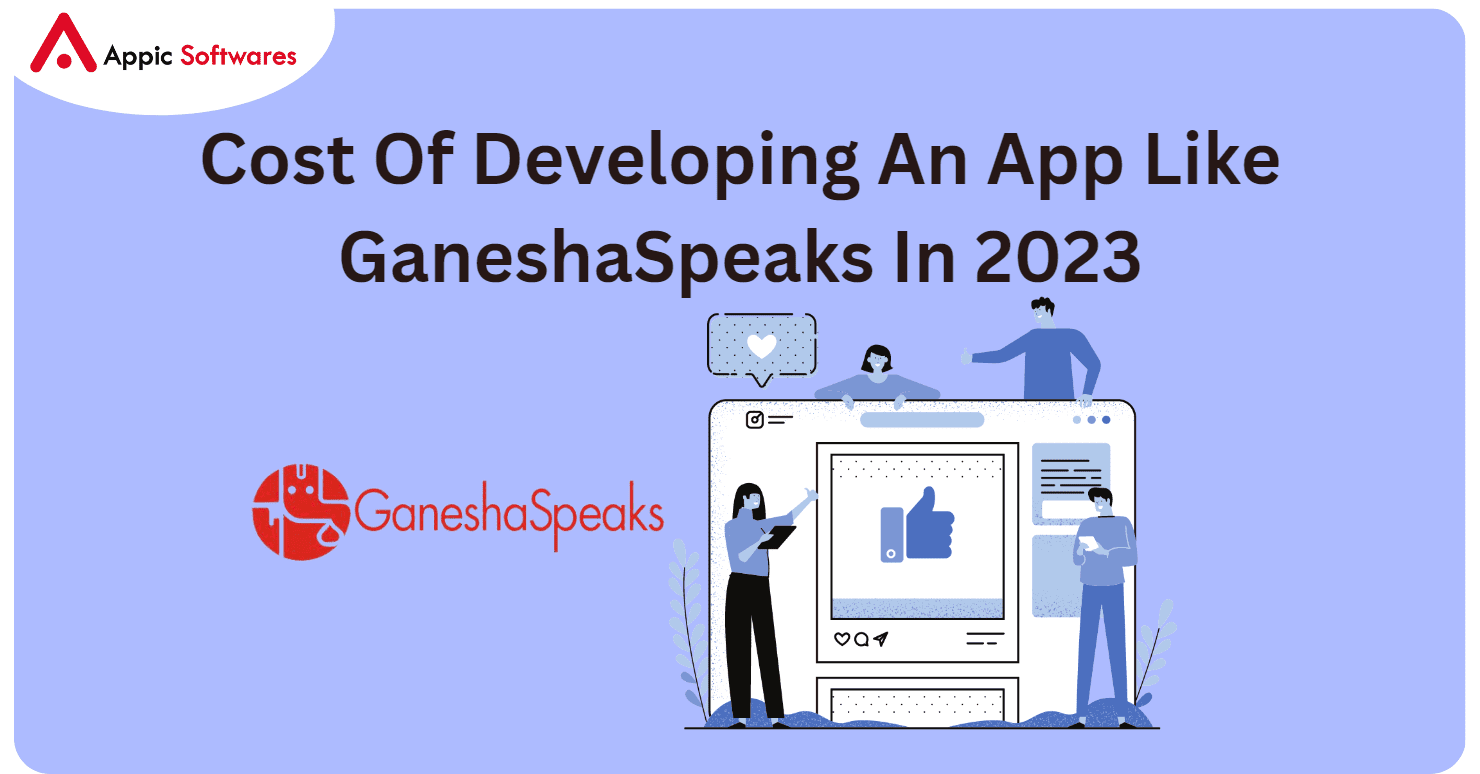 Cost Of Developing An App Like GaneshaSpeaks In 2023