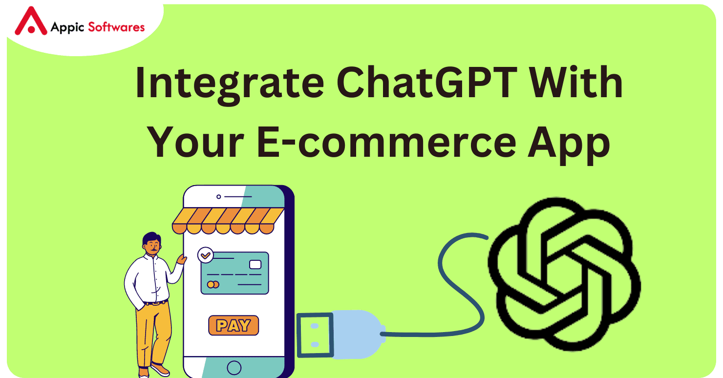 Integrate ChatGPT With Your E-commerce App- Appic Softwares