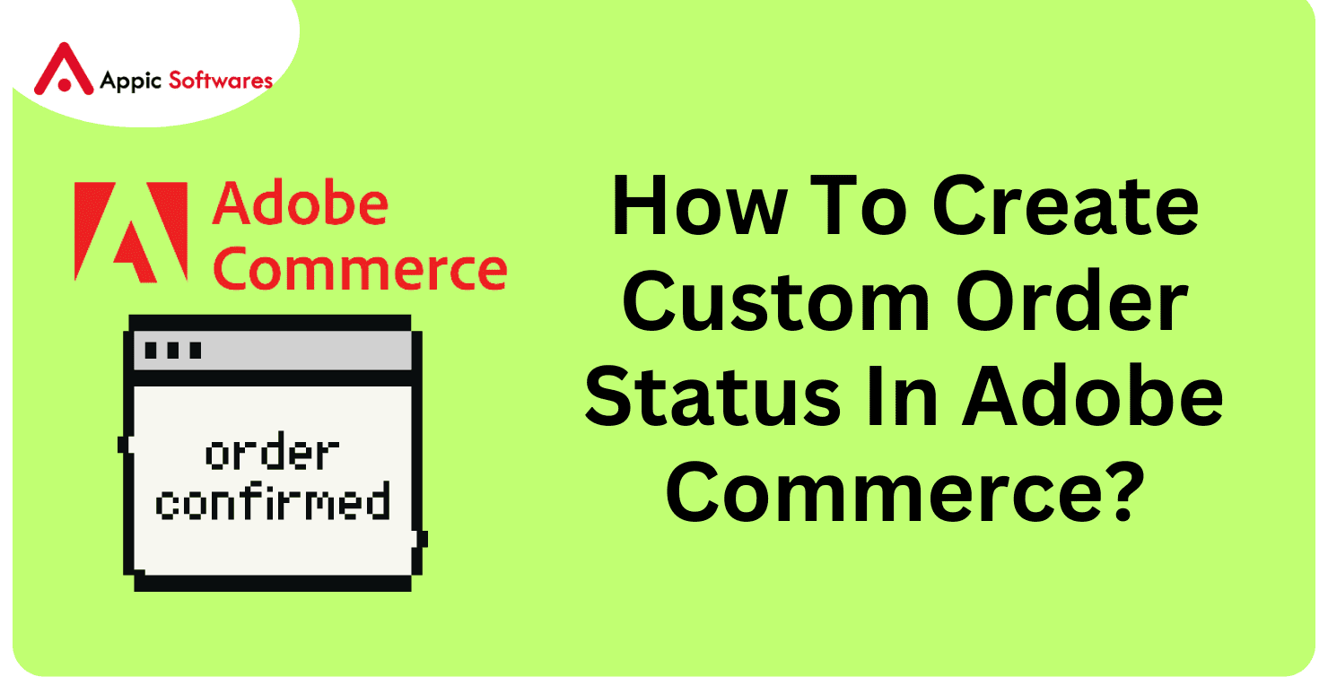 How To Create Custom Order Status In Adobe Commerce?