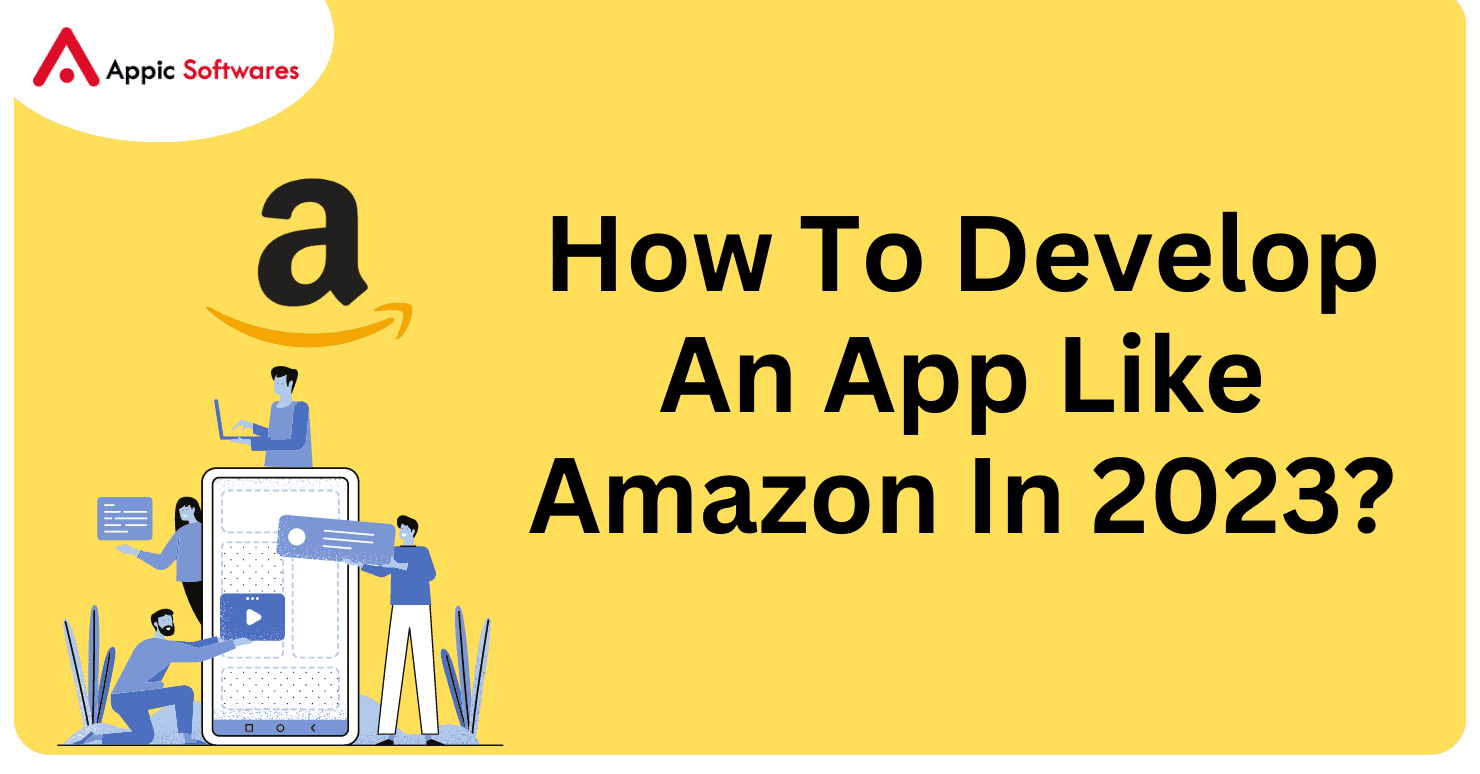 How To Develop An App Like Amazon In 2023?