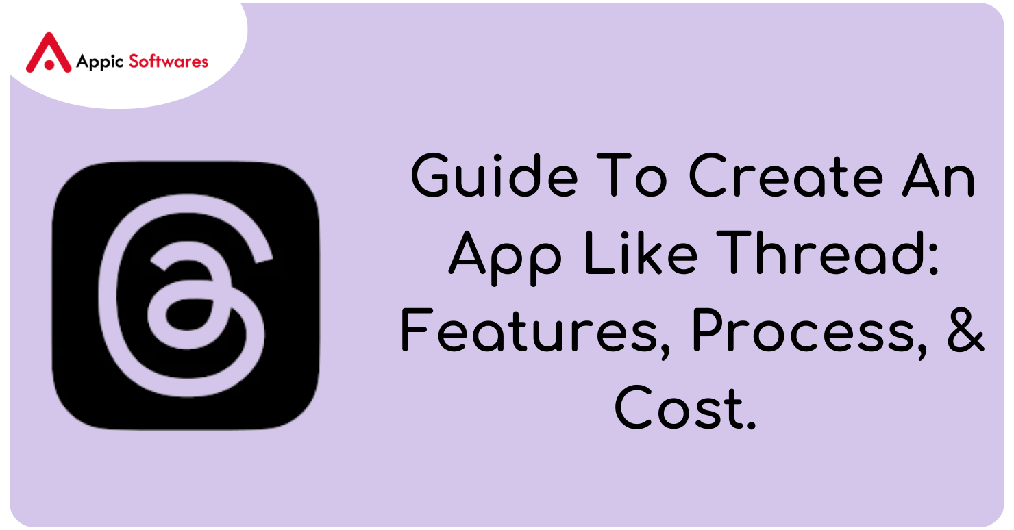Guide To Create An App Like Thread: Features, Process, & Cost.