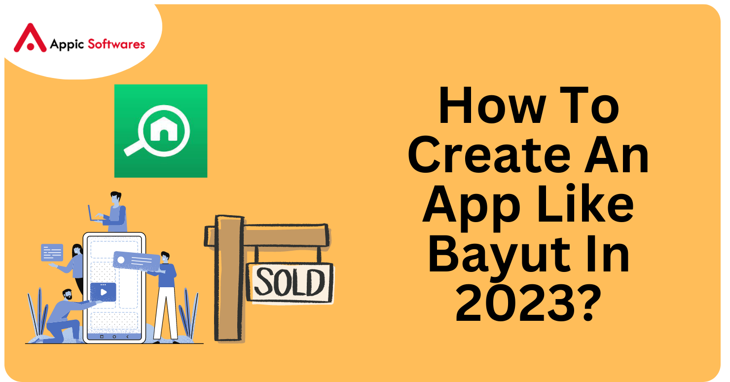 How To Create An App Like Bayut In 2023?
