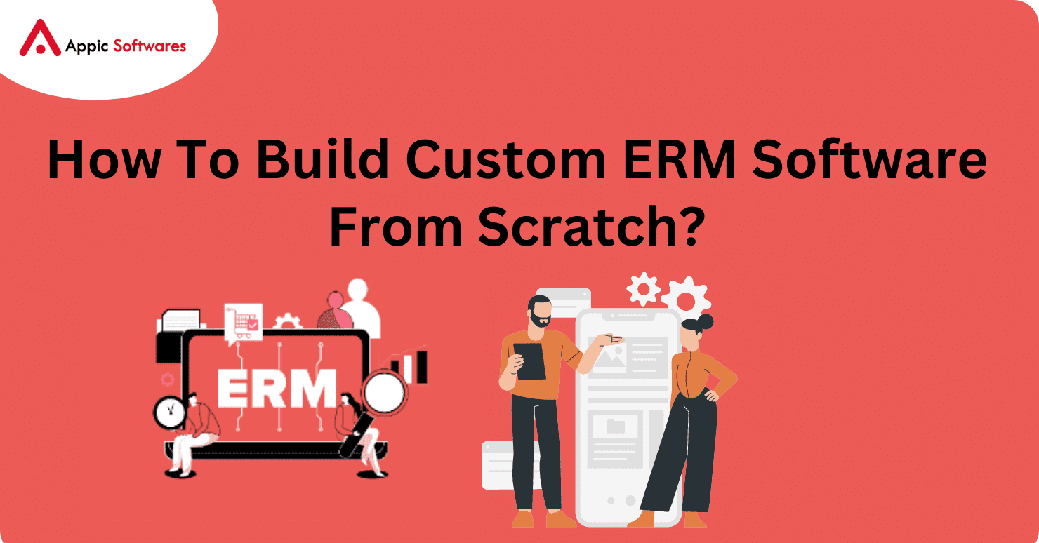 How To Build Custom ERM Software From Scratch?