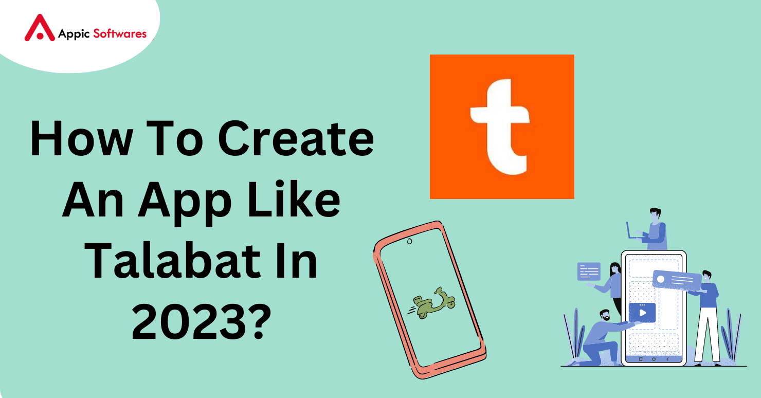 How To Create An App Like Talabat In 2023?