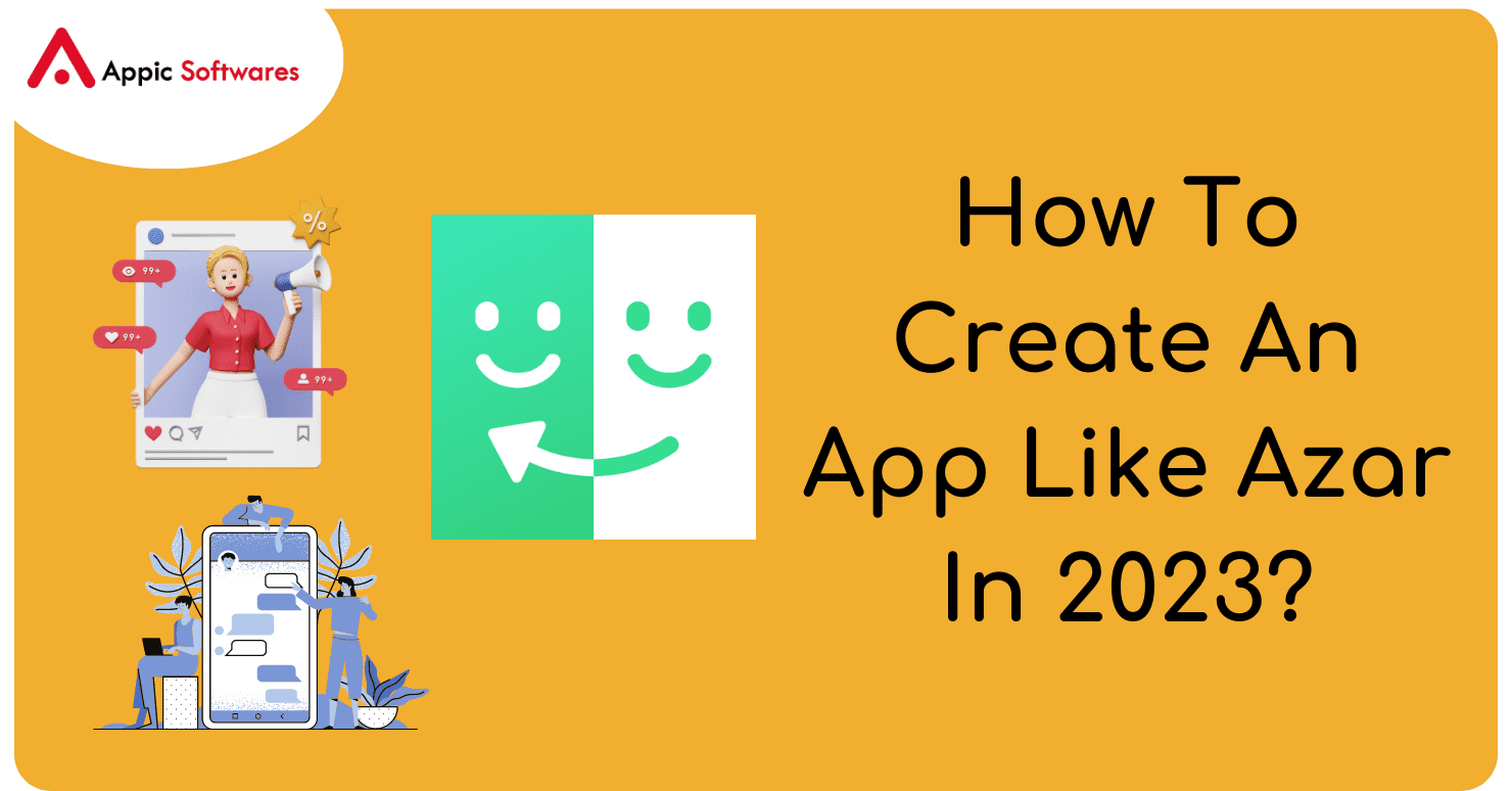 How To Create An App Like Azar In 2023?