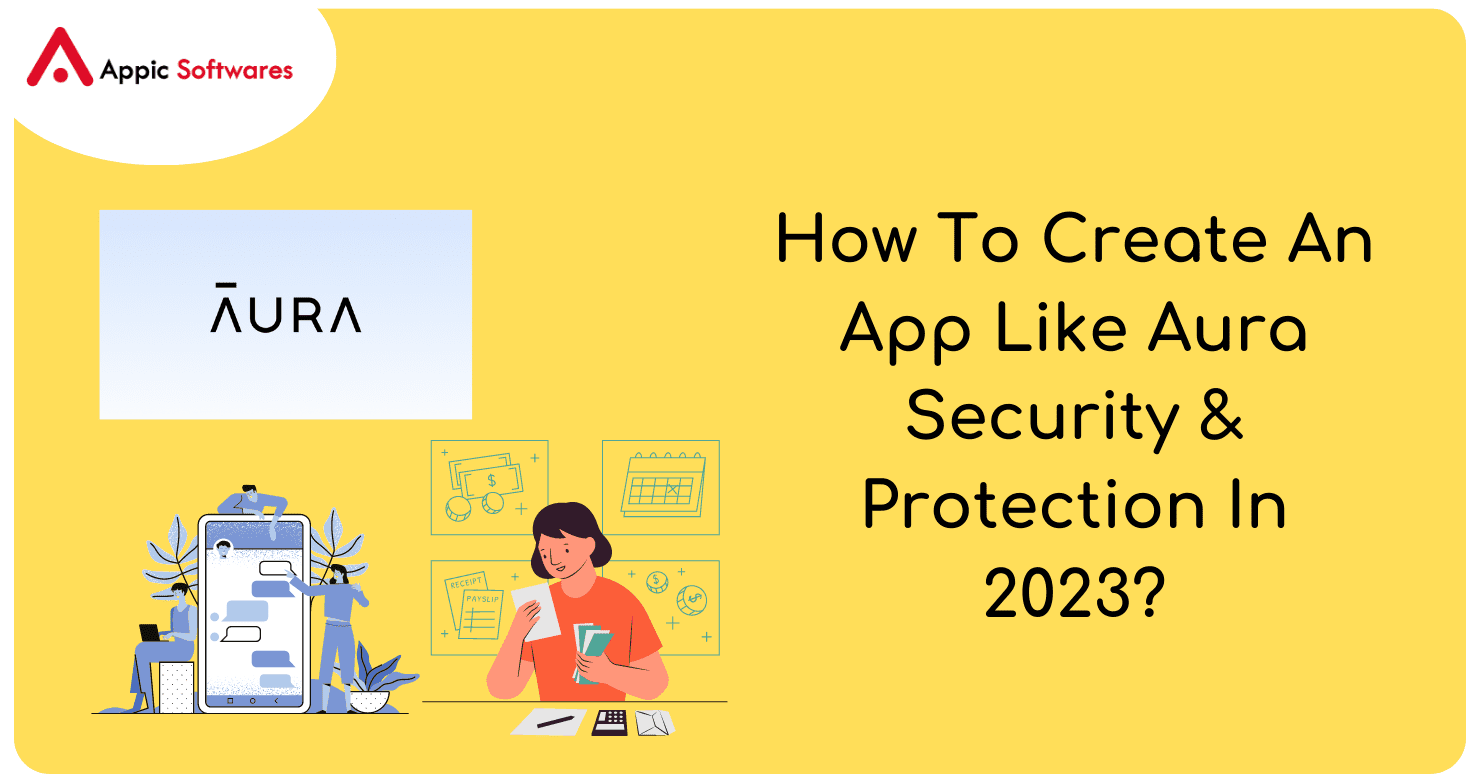 How To Create An App Like Aura Security & Protection In 2023?