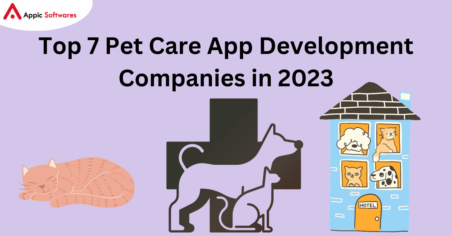 Top 7 Pet Care App Development Companies in 2023