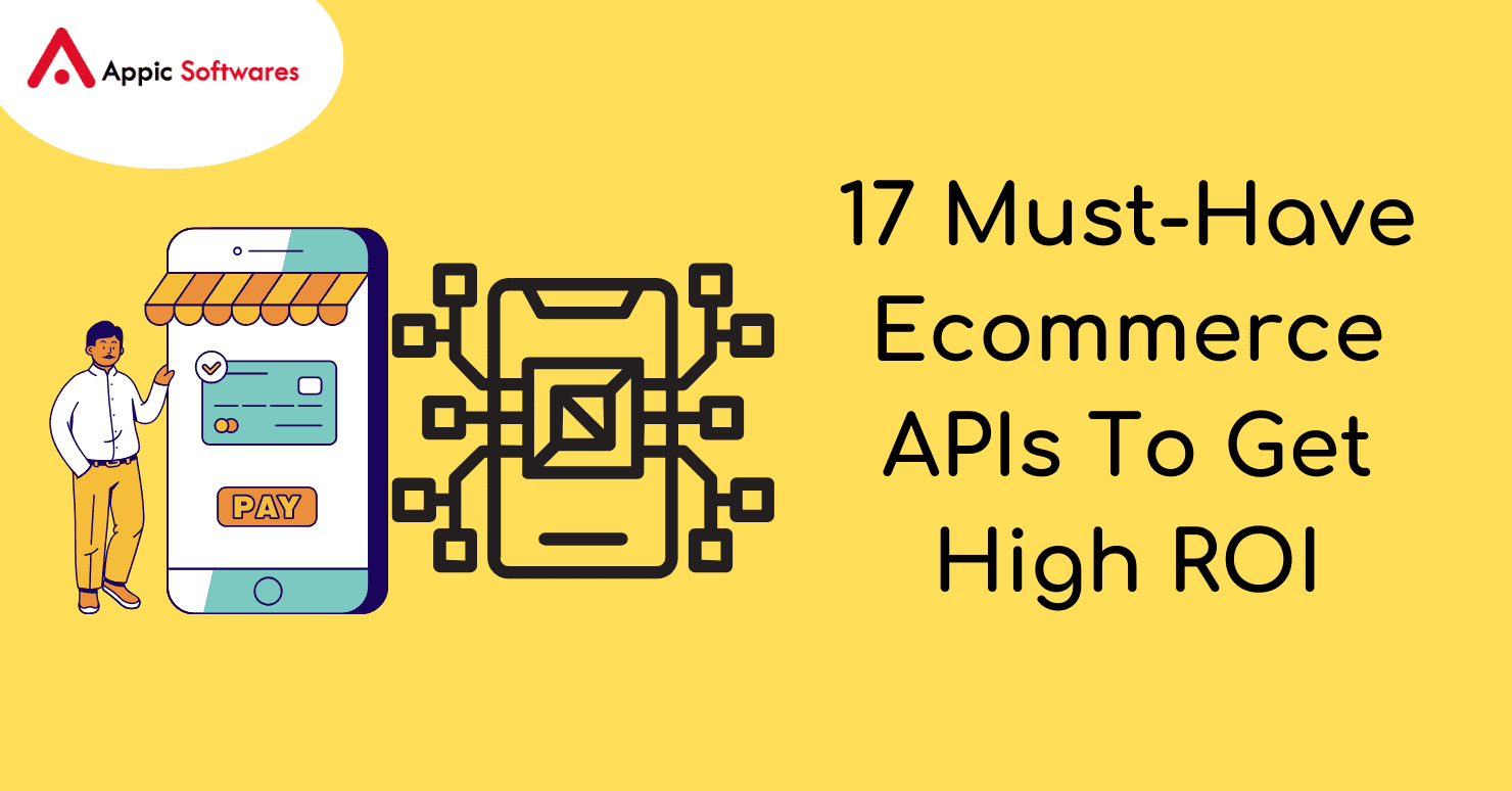 17 Must-Have Ecommerce APIs To Get High ROI