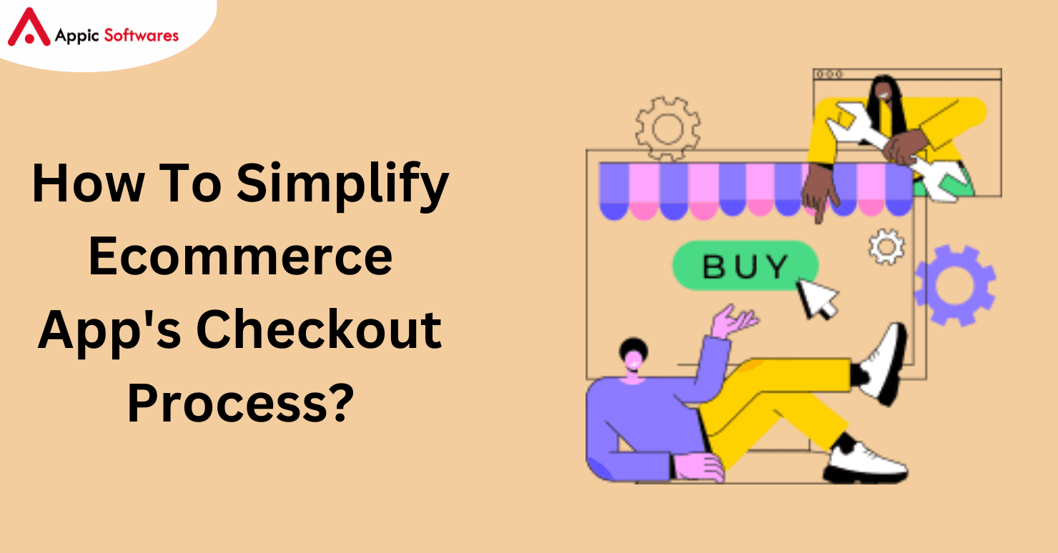 How To Simplify Ecommerce App’s Checkout Process?