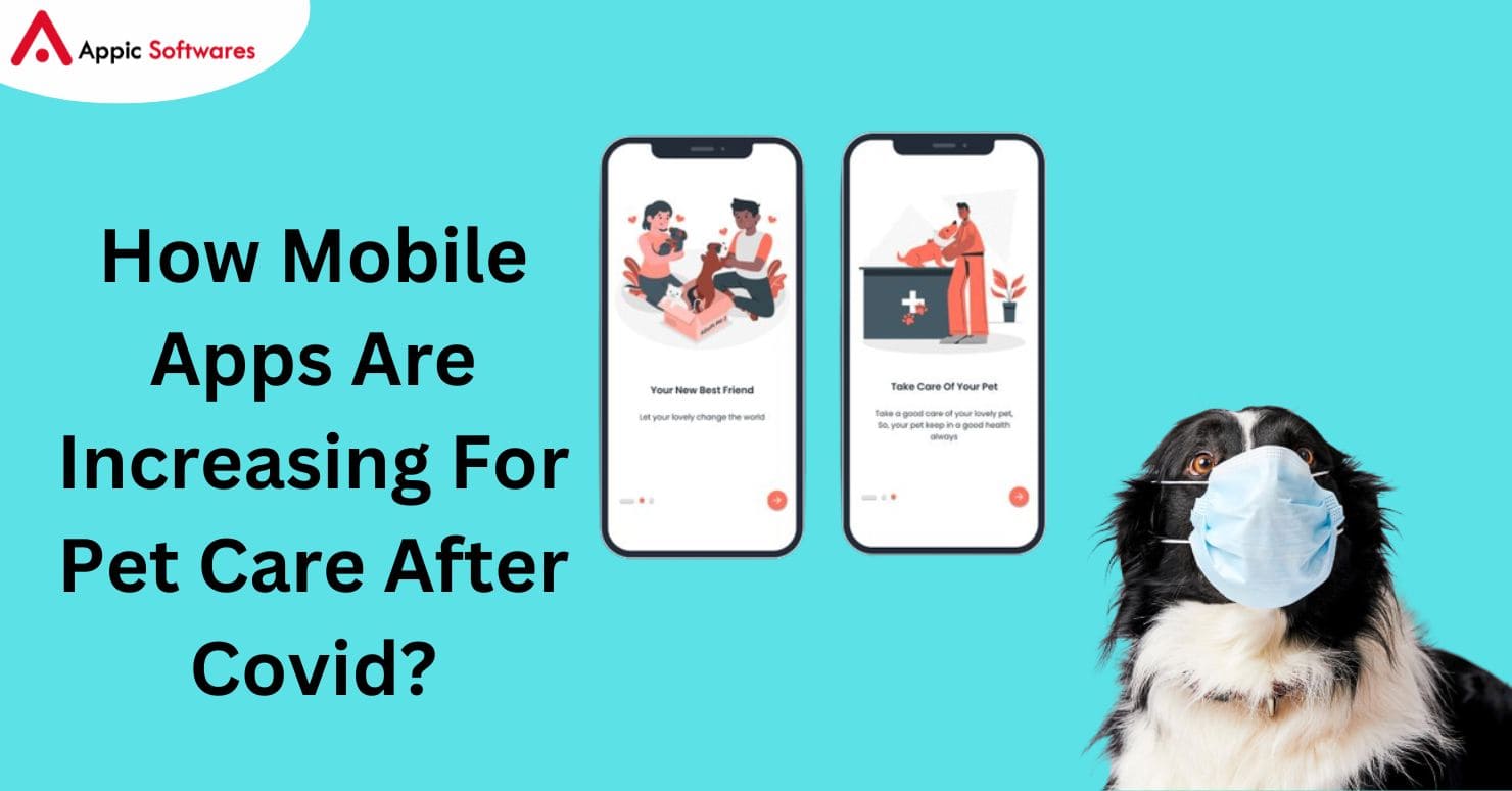 How Mobile Apps Are Increasing For Pet Care After Covid?