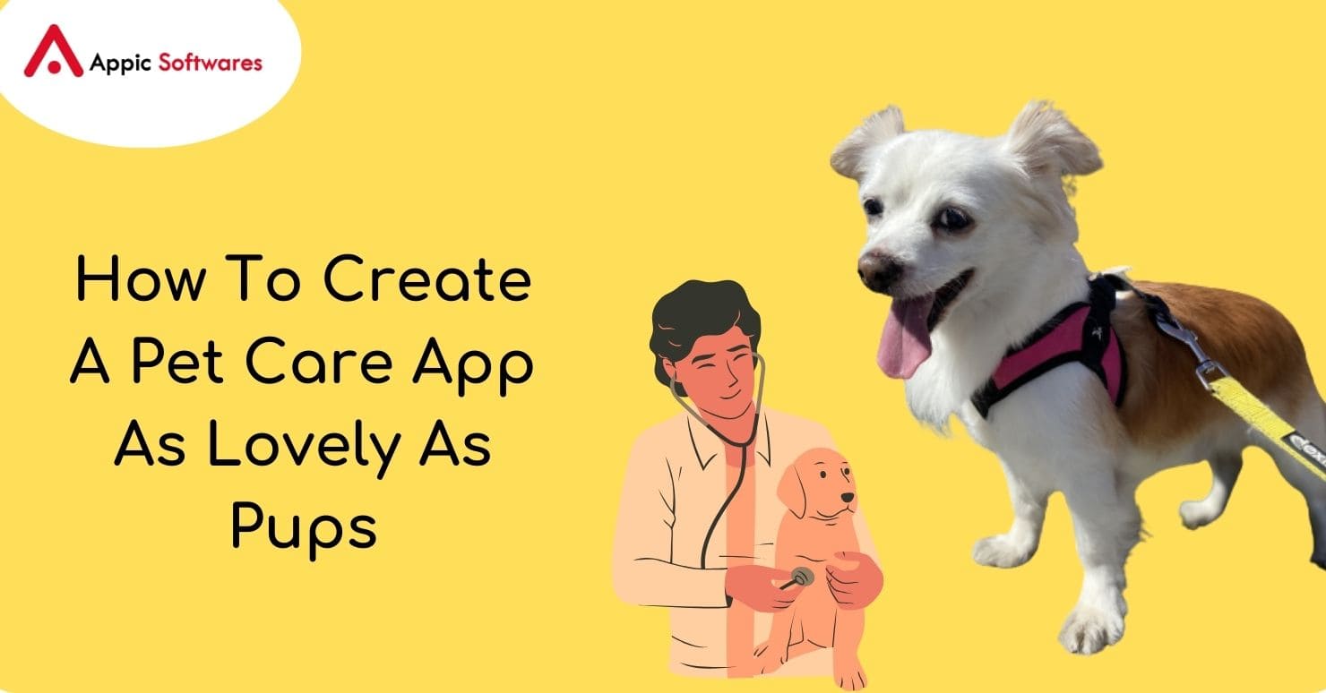 How To Create A Pet Care App As Lovely As Pups